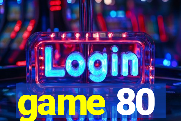 game 80